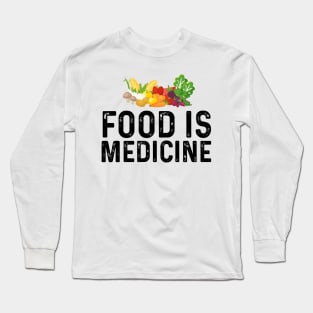 food is medicine for vegan and vegetarian Long Sleeve T-Shirt
